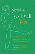 Yes I Said Yes I Will Yes: A Celebration of James Joyce, Ulysses, and 100 Years of Bloomsday