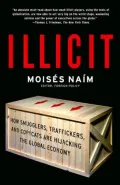 Illicit: How Smugglers, Traffickers and Counterfeiters are Hijacking the Global Economy