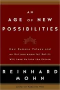 Age of New Possibilities: How Humane Values and an Entrepreneurial Spirit Will Lead Us into the Future