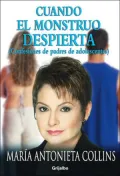 Cuando el monstruo despierta: Confesiones de padres de adolescentes
