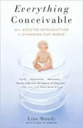 Everything Conceivable: How the Science of Assisted Reproduction Is Changing Our World