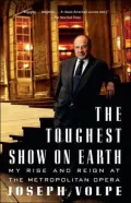 The Toughest Show on Earth: My Rise and Reign at the Metropolitan Opera