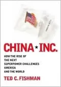 China, Inc.: How the Rise of the Next Superpower Challenges America and the World