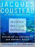 The Human, the Orchid, and the Octopus: Exploring and Conserving Our Natural World