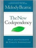 The New Codependency: Help and Guidance for Today's Generation