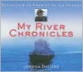 My River Chronicles: Rediscovering America on the Hudson