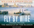 Fly by Wire: The Geese, the Glide, the Miracle on the Hudson