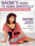 Naomi's Guide to Aging Gratefully: Facts, Myths, and Good News for Boomers