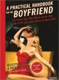 A Practical Handbook for the Boyfriend: What Every Girl Needs to Know