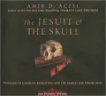 The Jesuit and the Skull: Teilhard de Chardin, Evolution, and the Search for Peking Man