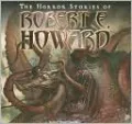 The Horror Stories of Robert E. Howard