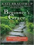 Beginner's Grace: Bringing Prayer to Life