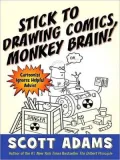 Stick to Drawing Comics, Monkey Brain!: Cartoonist Ignores Helpful Advice