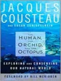 The Human, the Orchid, and the Octopus: Exploring and Conserving Our Natural World