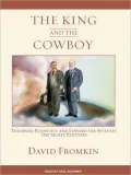 The King and the Cowboy: Theodore Roosevelt and Edward the Seventh: The Secret Partners