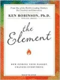 The Element: How Finding Your Passion Changes Everything