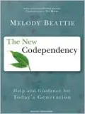 The New Codependency: Help and Guidance for Today's Generation