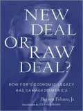 New Deal or Raw Deal?: How FDR's Economic Legacy Has Damaged America