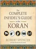 The Complete Infidel's Guide to the Koran