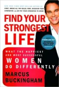 Find Your Strongest Life: What the Happiest and Most Successful Women Do Differently
