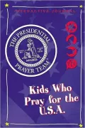 Kids Who Pray for the U.S.A.: Presidential Prayer Team Interactive Journal