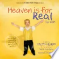 Heaven Is for Real for Kids: A Little Boy's Astounding Story of His Trip to Heaven and Back
