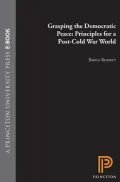 Grasping the Democratic Peace: Principles for a Post-Cold War World