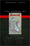 The Power of Denial: Buddhism, Purity, and Gender