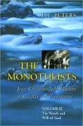 The Monotheists: Jews, Christians, and Muslims in Conflict and Competition, Volume II: The Words and Will of God