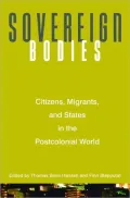 Sovereign Bodies: Citizens, Migrants, and States in the Postcolonial World