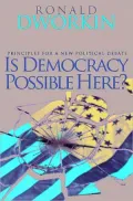 Is Democracy Possible Here?: Principles for a New Political Debate