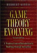 Game Theory Evolving: A Problem-Centered Introduction to Modeling Strategic Interaction (Second Edition)