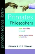 Primates and Philosophers: How Morality Evolved: How Morality Evolved