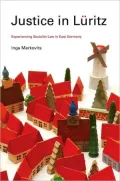 Justice in Luritz: Experiencing Socialist Law in East Germany