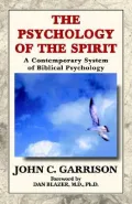 Psychology of the Spirit A Contemporary System of Biblical Psychology