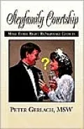 Stepfamily Courtship: Make Three Right Remarriage Choices