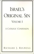 Israel's Original Sin: A Catholic Confession, Vol. 1