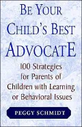 Be Your Child's Best Advocate: 100 Strategies for Parents of Children with Learning or Behavior Issues