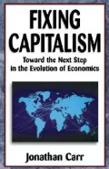 Fixing Capitalism Toward the Next Step in the Evolution of Economics