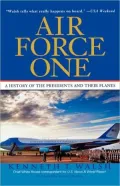 Air Force One: A History Of The Presidents And Their Planes