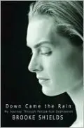 Down Came the Rain: My Journey Through Postpartum Depression