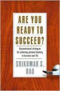 Are You Ready to Succeed?: Uncoventional Strategies for Achieving Personal Mastery in Business and Life