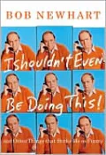 I Shouldn't Even Be Doing This!: And Other Things That Strike Me as Funny