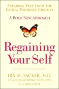 Regaining Your Self: Breaking Free from the Eating Disorder Identity: A Bold New Approach