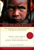 Not on Our Watch: A Mission to End Genocide in Darfur and Beyond