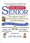 The Savvy Senior: The Ultimate Guide to Health, Family, and Finances for Senior Citizens