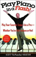 Play Piano in a Flash!: Play Your Favorite Songs Like a Pro - Whether You've Had Lessons or Not!