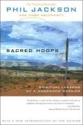 Sacred Hoops: Spiritual Lessons of a Hardwood Warrior
