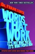 Words That Work: It's Not What You Say, It's What People Hear