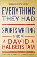 Everything They Had: Sports Writing from David Halberstam